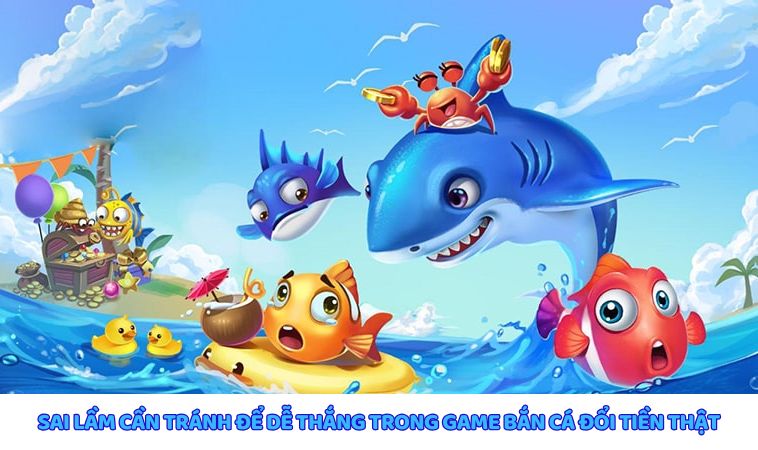 Các sai lầm cần tránh để dễ dàng chiến thắng khi tham gia